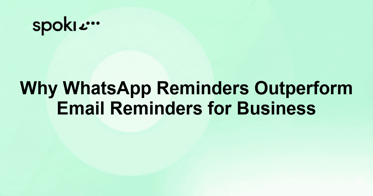 Why WhatsApp Reminders Outperform Email Reminders for Business