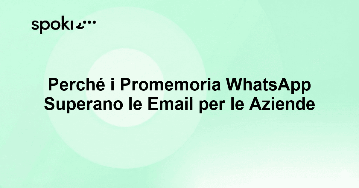 Perché i Promemoria WhatsApp Superano le Email per le Aziende