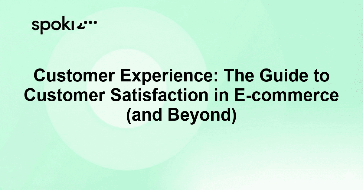 Customer Experience: The Guide to Customer Satisfaction in E-commerce (and Beyond)
