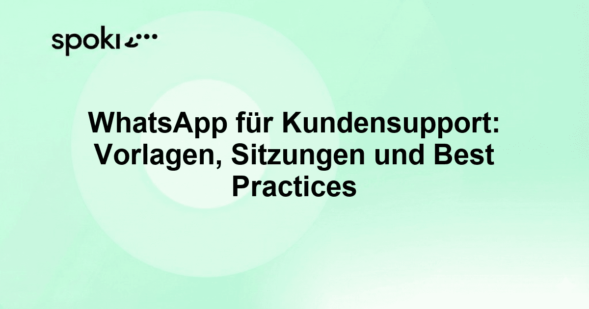 WhatsApp für Kundensupport: Vorlagen, Sitzungen und Best Practices