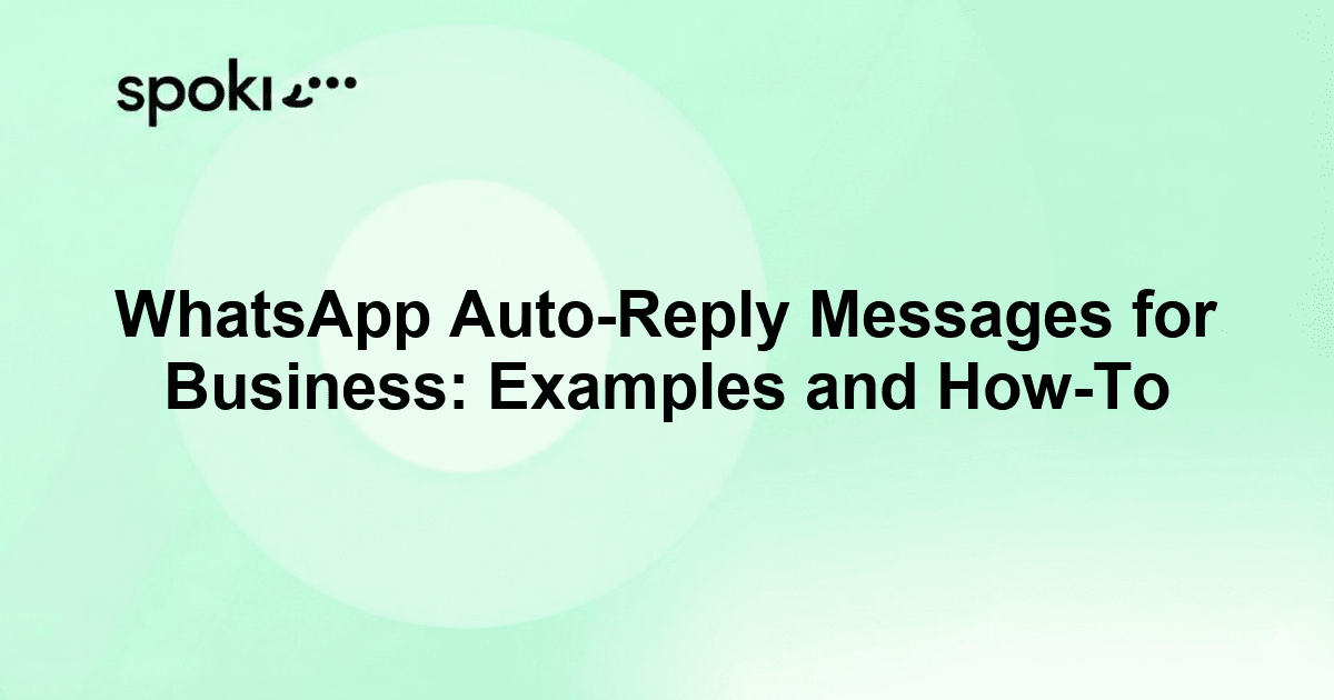 WhatsApp Auto-Reply Messages for Business: Examples and How-To
