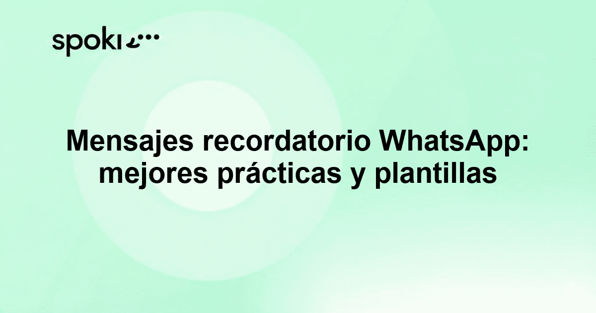 Mensajes recordatorio WhatsApp: mejores prácticas y plantillas