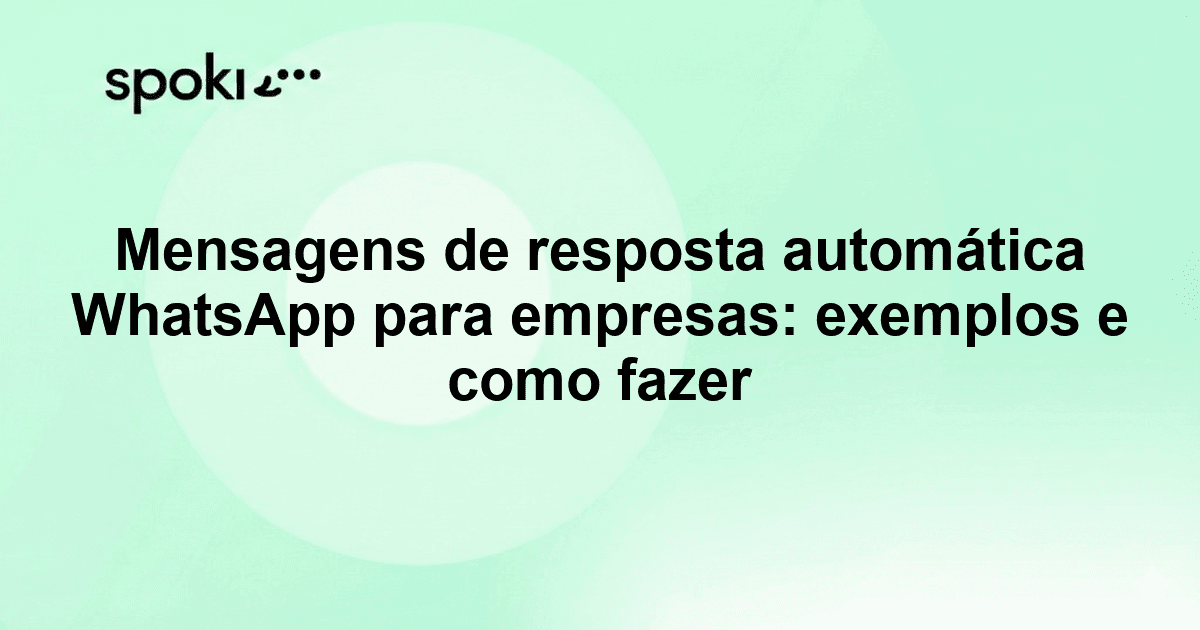 Mensagens de resposta automática WhatsApp para empresas: exemplos e como fazer