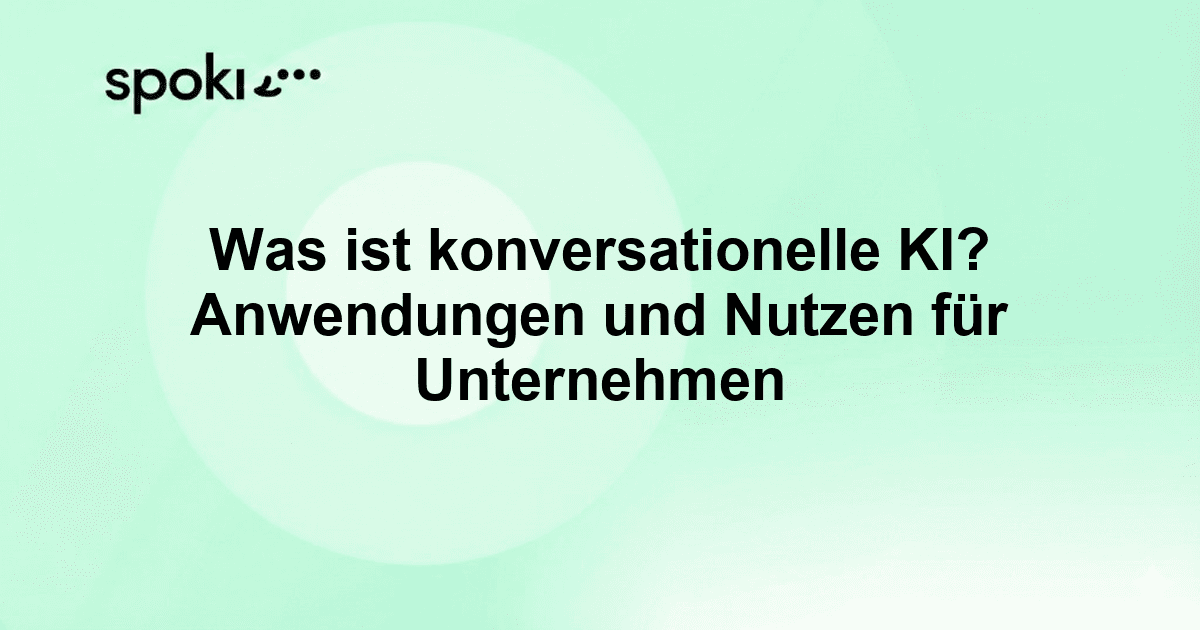 Was ist konversationelle KI? Anwendungen und Nutzen