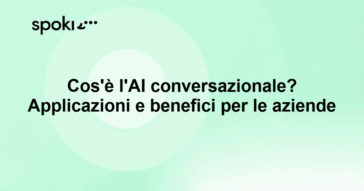 Cos'è l'AI conversazionale? Applicazioni e benefici