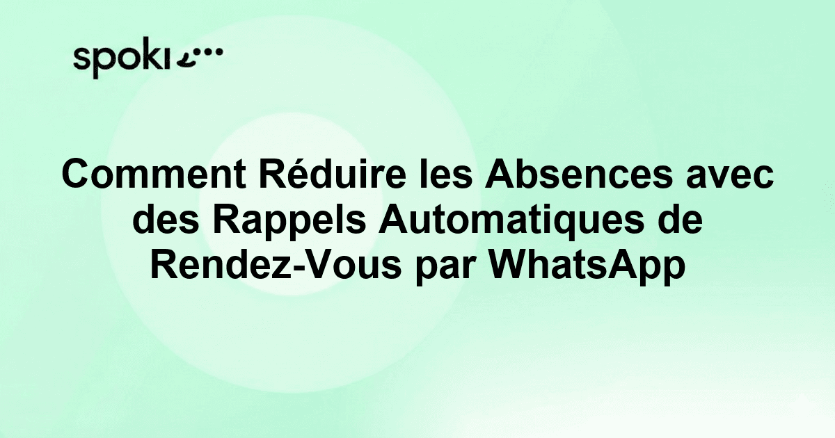 Comment Réduire les Absences avec des Rappels Automatiques de Rendez-Vous par WhatsApp