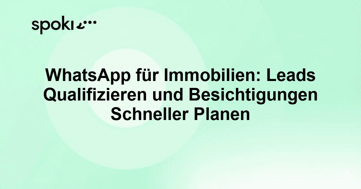 WhatsApp für Immobilien: Leads Qualifizieren und Besichtigungen Schneller Planen