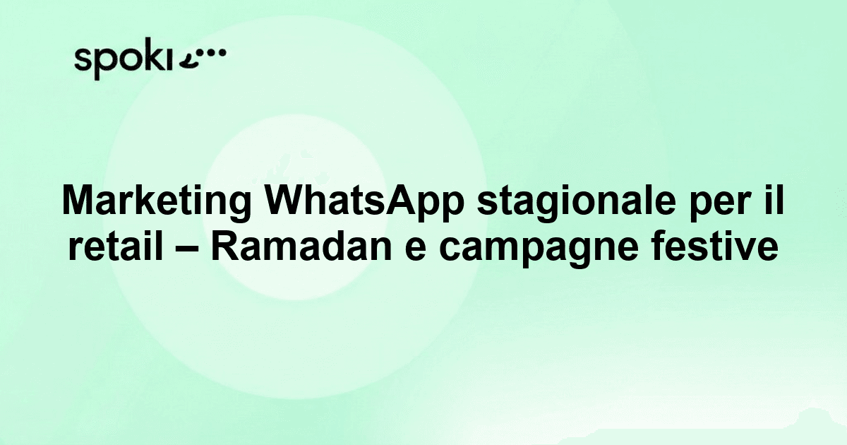 Marketing WhatsApp stagionale per il retail: Ramadan e campagne festive