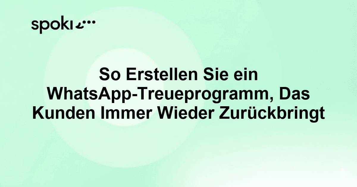 So Erstellen Sie ein WhatsApp-Treueprogramm, Das Kunden Immer Wieder Zurückbringt