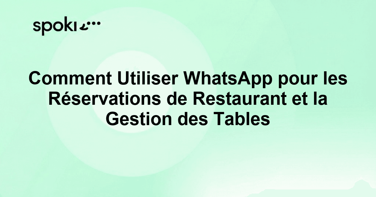 Comment Utiliser WhatsApp pour les Réservations de Restaurant et la Gestion des Tables