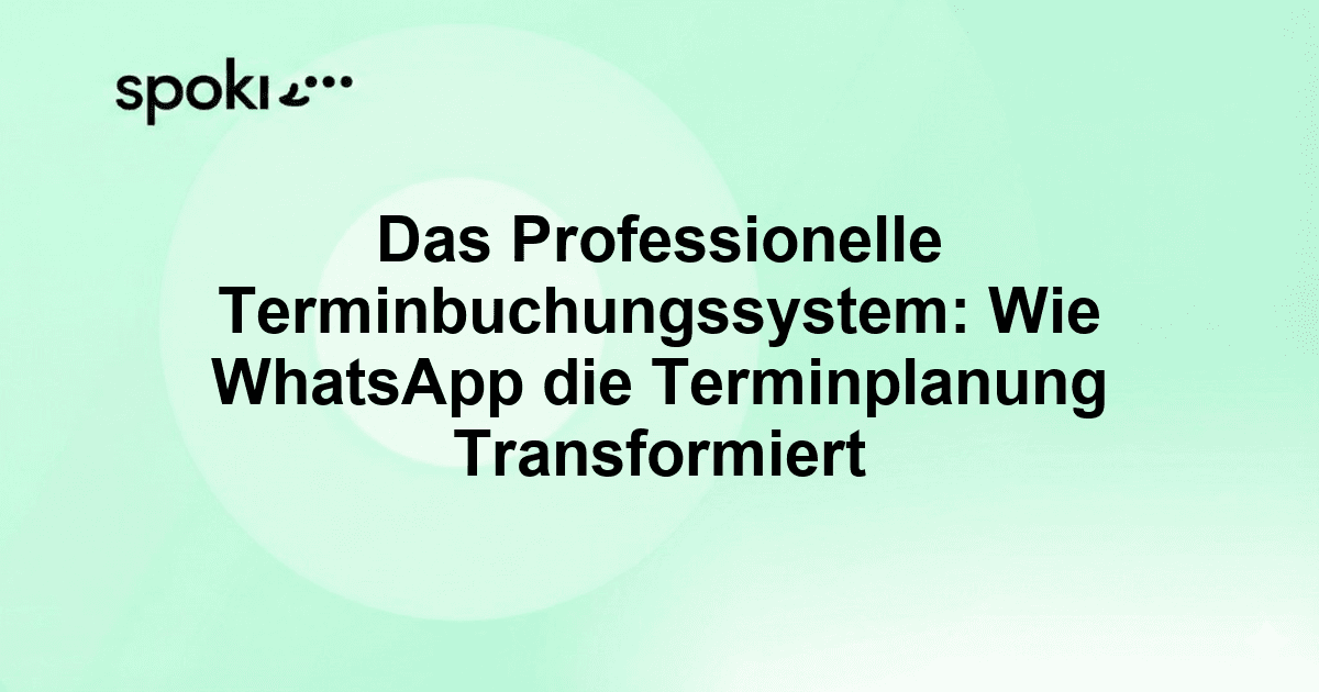 Das Professionelle Terminbuchungssystem: Wie WhatsApp die Terminplanung Transformiert