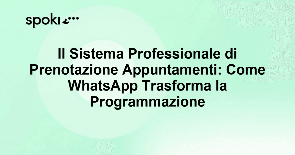 Il Sistema Professionale di Prenotazione Appuntamenti: Come WhatsApp Trasforma la Programmazione