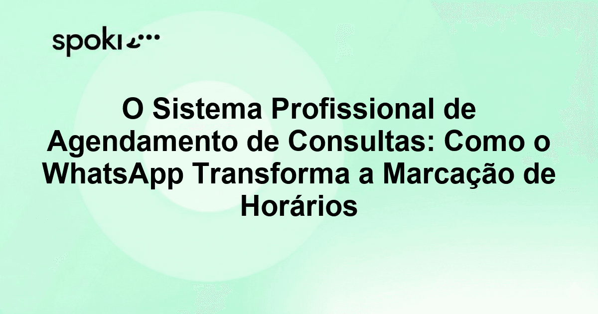O Sistema Profissional de Agendamento de Consultas: Como o WhatsApp Transforma a Marcação de Horários