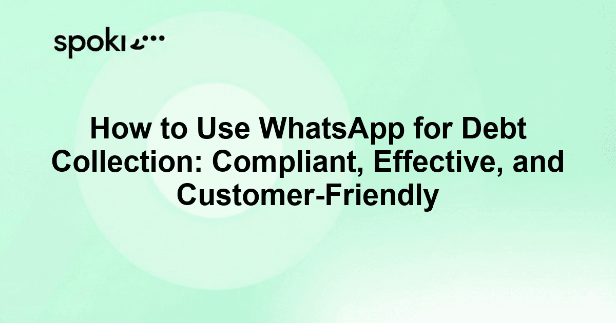 How to Use WhatsApp for Debt Collection: Compliant, Effective, and Customer-Friendly