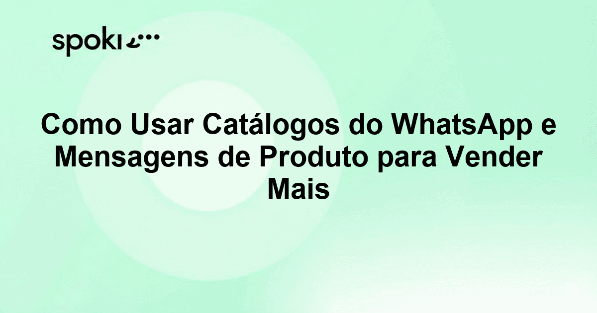 Como Usar Catálogos do WhatsApp e Mensagens de Produto para Vender Mais