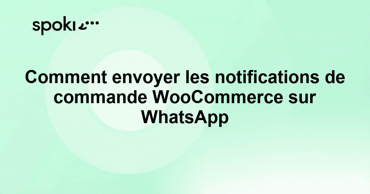 Comment envoyer les notifications de commande WooCommerce sur WhatsApp