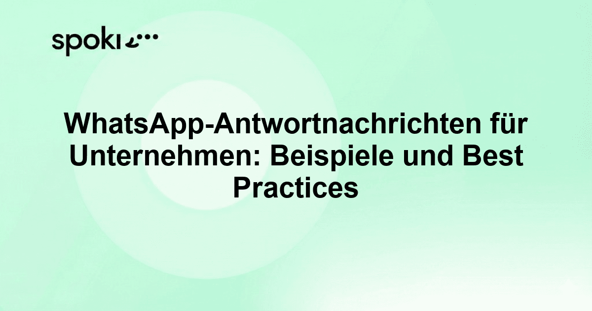 WhatsApp-Antwortnachrichten für Unternehmen: Beispiele und Best Practices