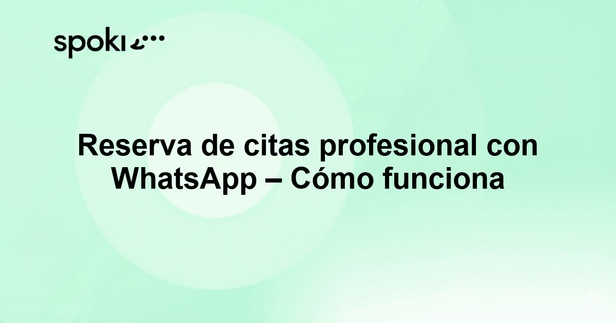 Reserva de citas profesional con WhatsApp: cómo funciona