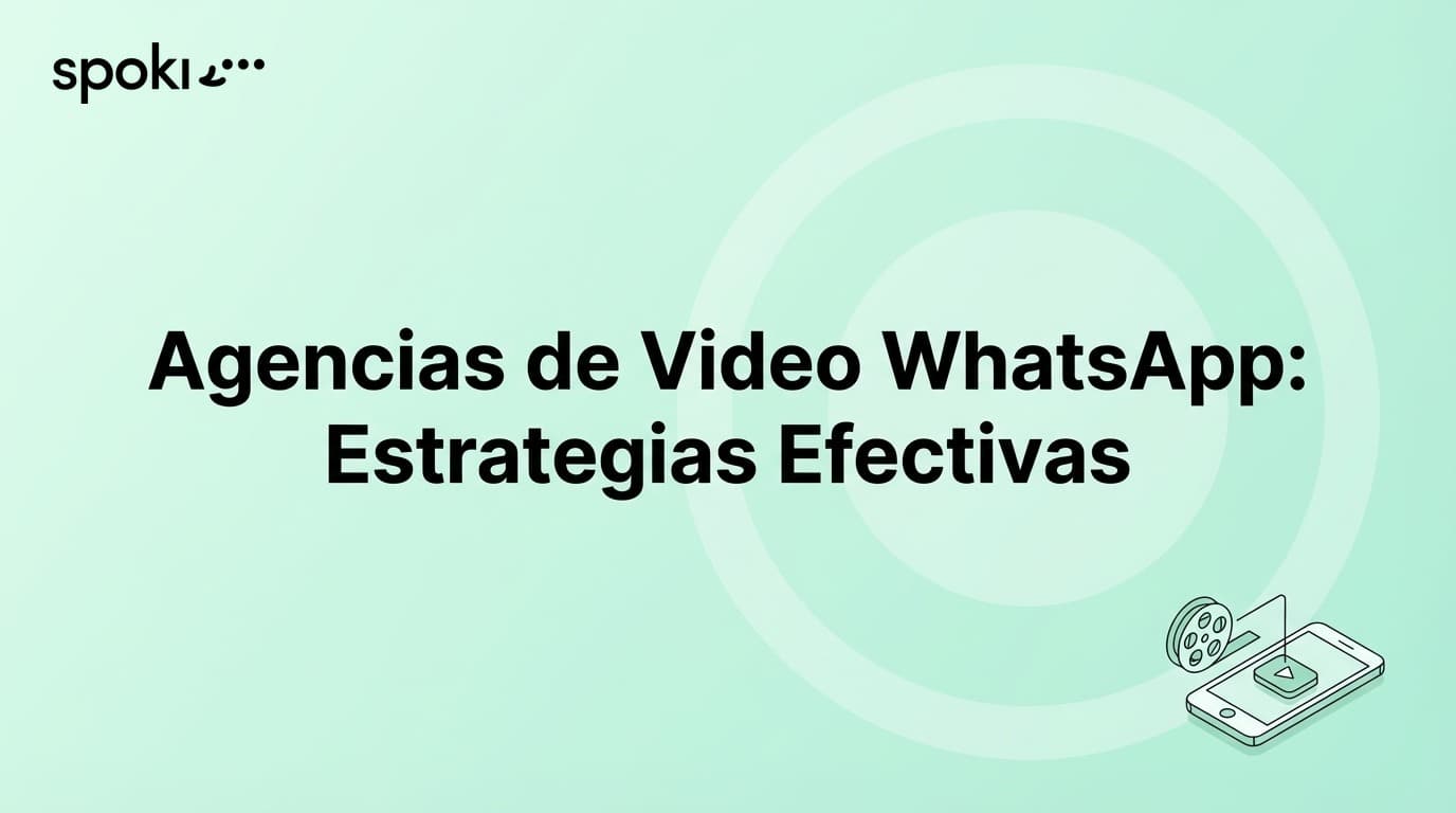 Agencias de Video WhatsApp: Estrategias Efectivas