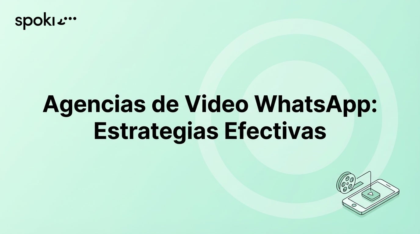 Agencias de Video WhatsApp: Estrategias Efectivas