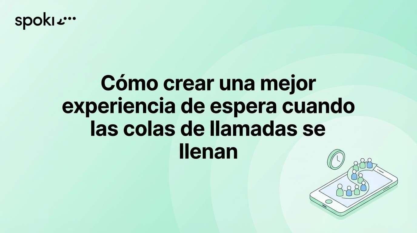 Cómo crear una mejor experiencia de espera cuando las colas de llamadas se llenan