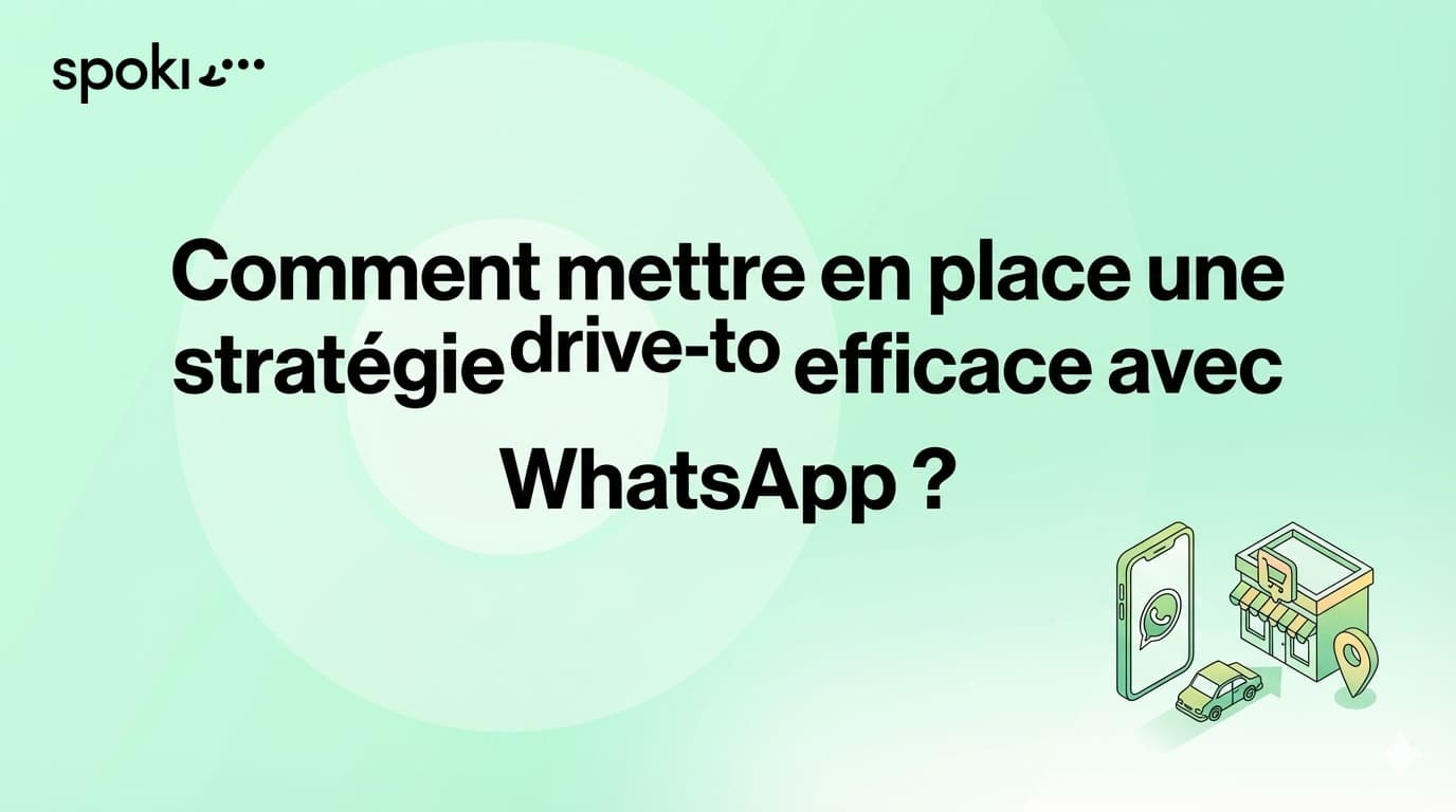 Comment mettre en place une stratégie drive-to efficace avec WhatsApp ?