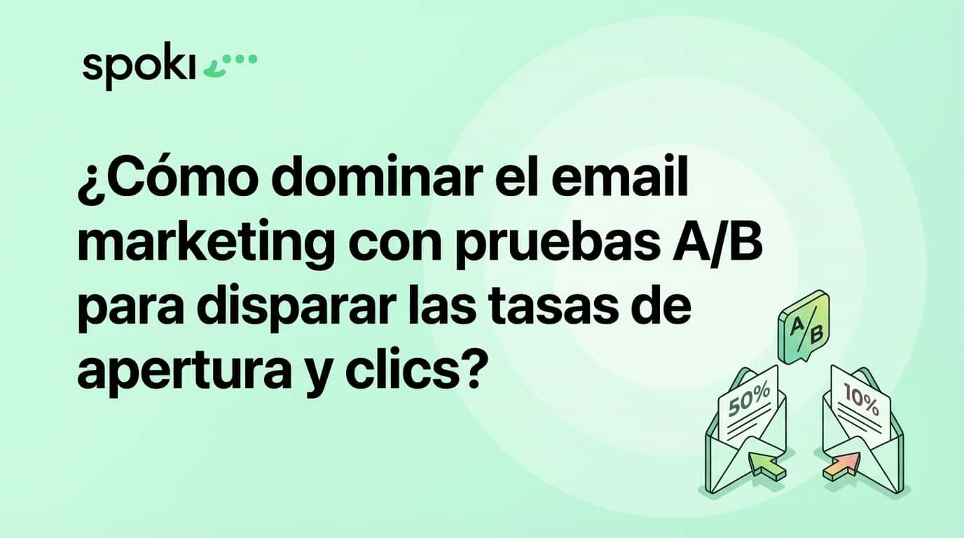 ¿Cómo dominar el **email marketing con pruebas A/B** para disparar las tasas de apertura y clics?