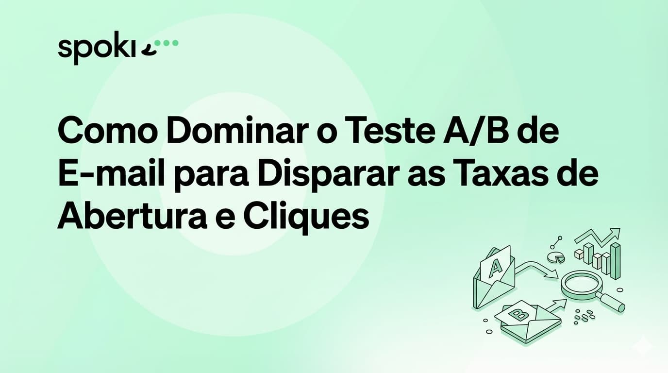 Como Dominar o **Teste A/B de E-mail** para Disparar as Taxas de Abertura e Cliques
