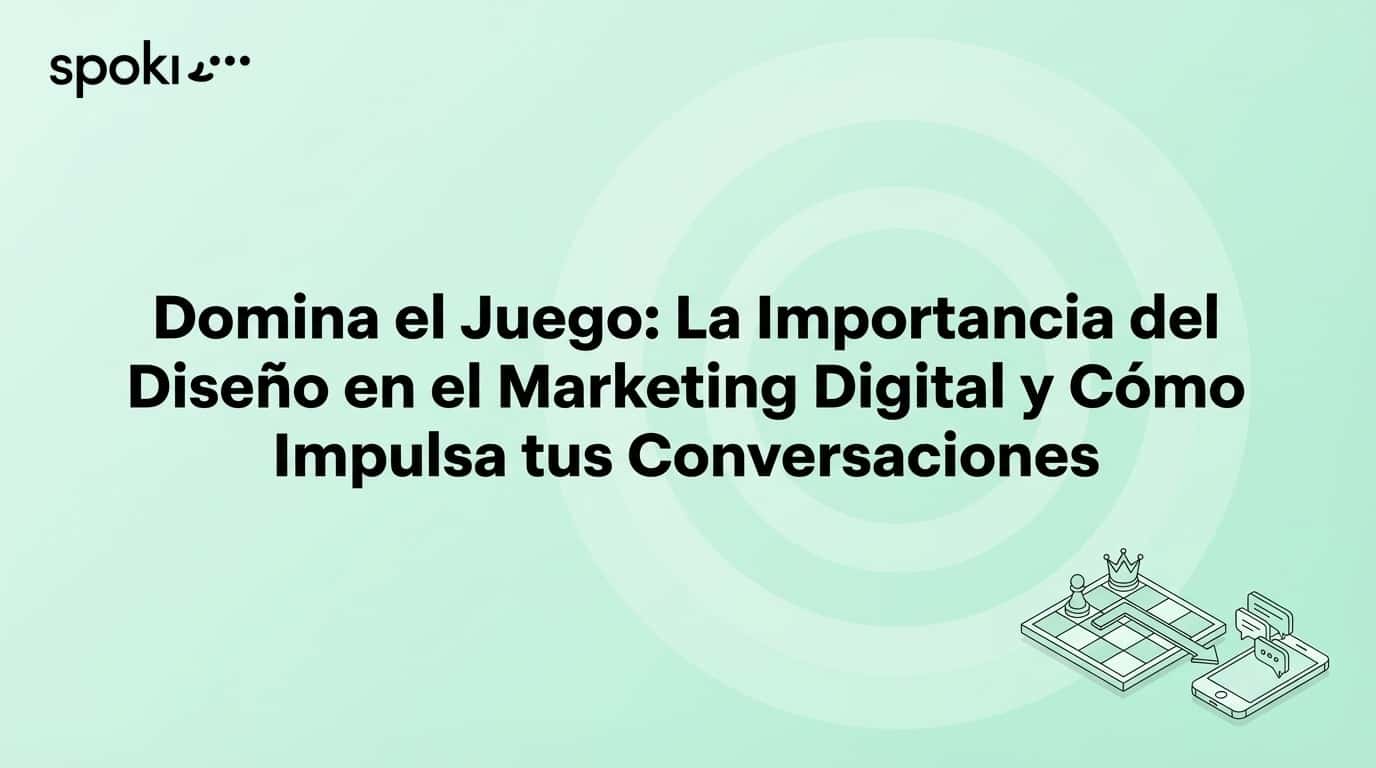 Domina el Juego: **La Importancia del Diseño en el Marketing Digital** y Cómo Impulsa tus Conversaciones