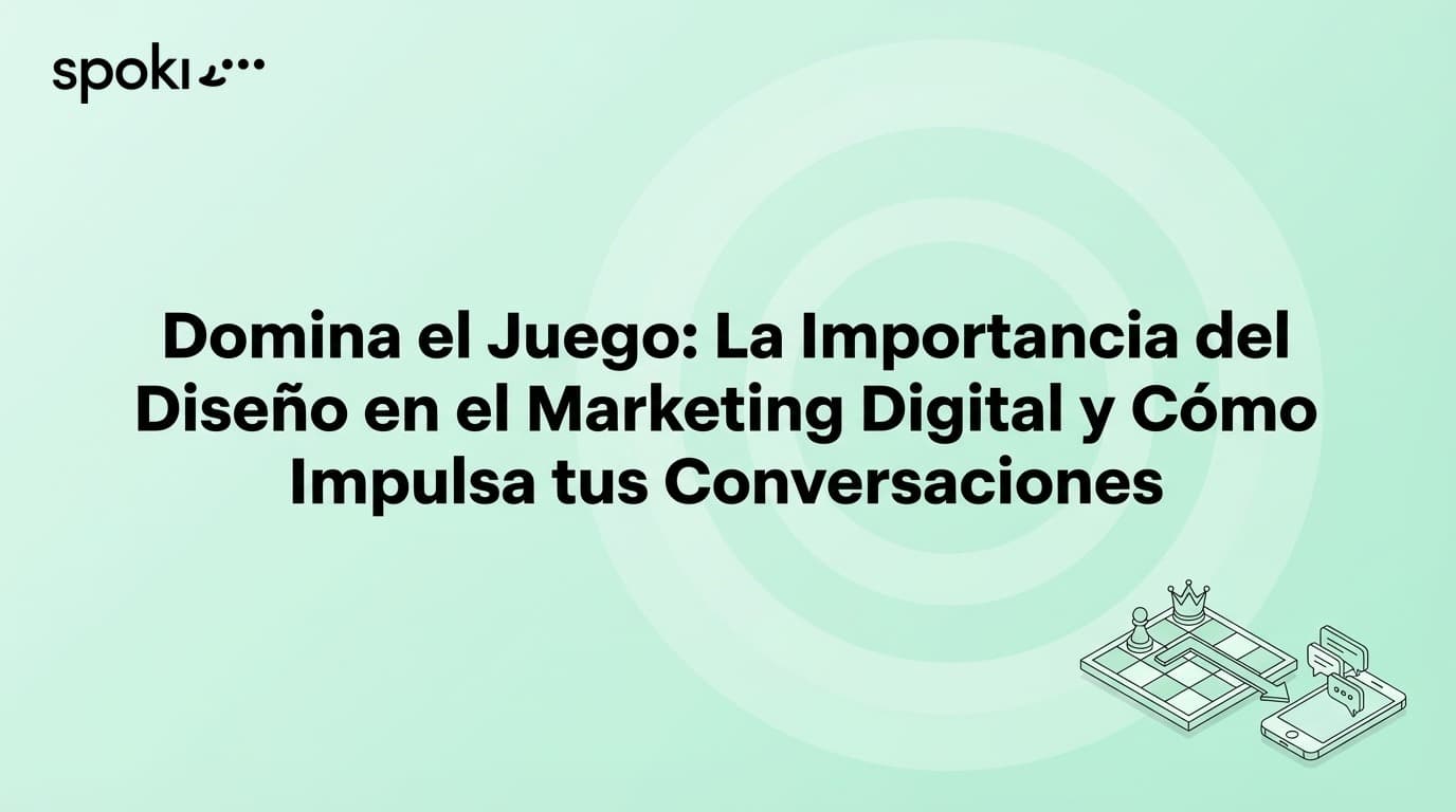 Domina el Juego: **La Importancia del Diseño en el Marketing Digital** y Cómo Impulsa tus Conversaciones