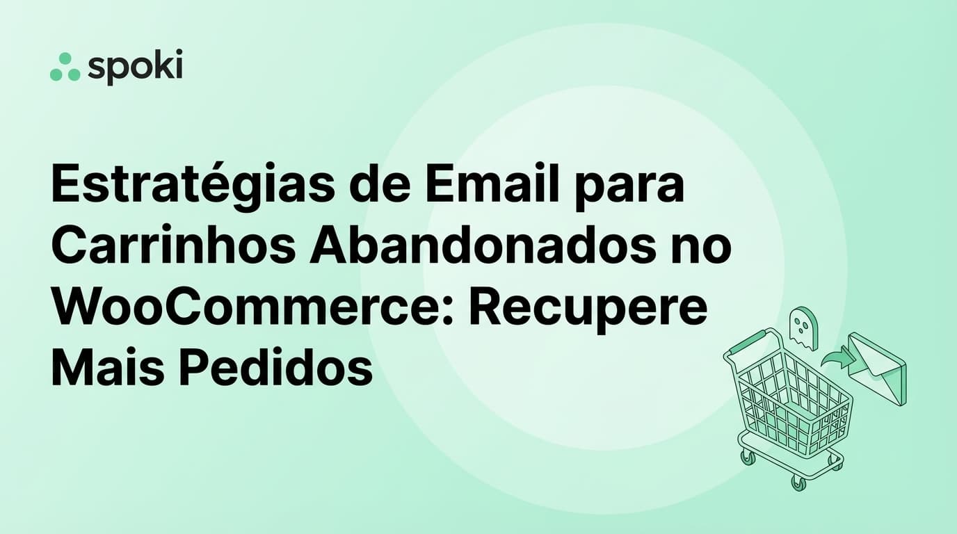 Estratégias de Email para Carrinhos Abandonados no WooCommerce: Recupere Mais Pedidos