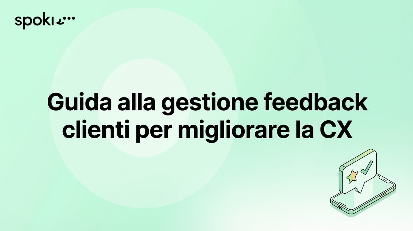 Guida alla gestione feedback clienti per migliorare la CX
