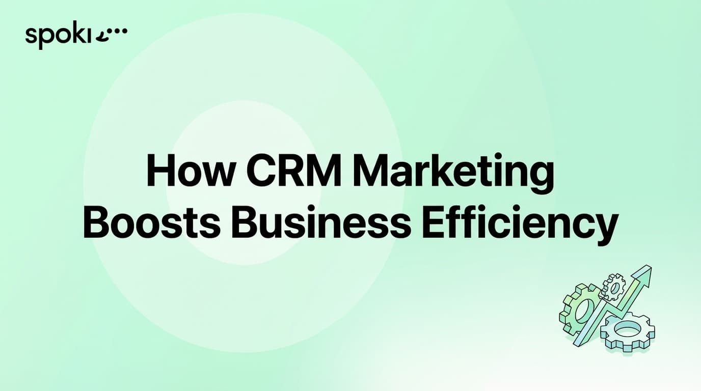 How CRM Marketing Boosts Business Efficiency