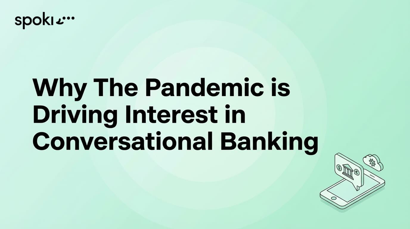 Why The Pandemic is Driving Interest in Conversational Banking