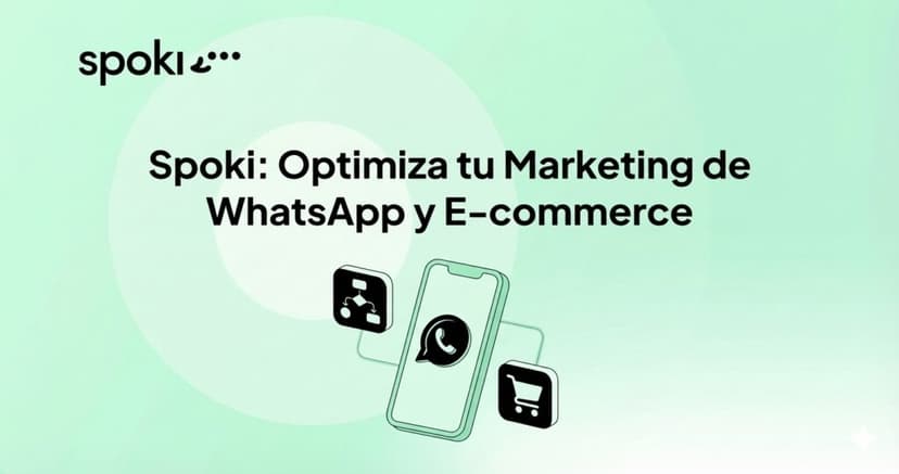 Spoki: Optimiza tu Marketing de WhatsApp y E-commerce