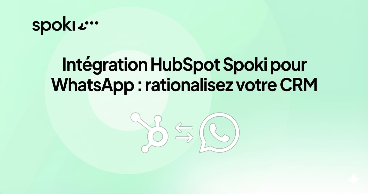 Intégration HubSpot Spoki pour WhatsApp : rationalisez votre CRM
