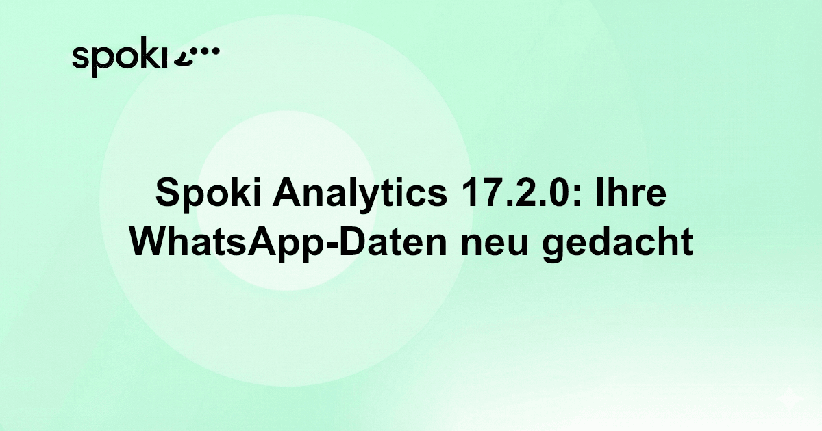 Spoki Analytics 17.2.0: Ihre WhatsApp-Daten neu gedacht