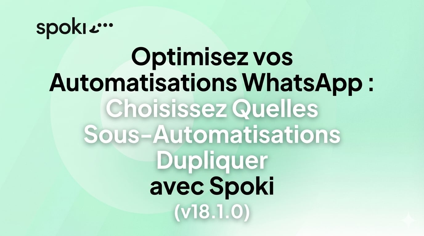 Optimisez vos Automatisations WhatsApp : Choisissez Quelles Sous-Automatisations Dupliquer avec Spoki (v18.1.0)