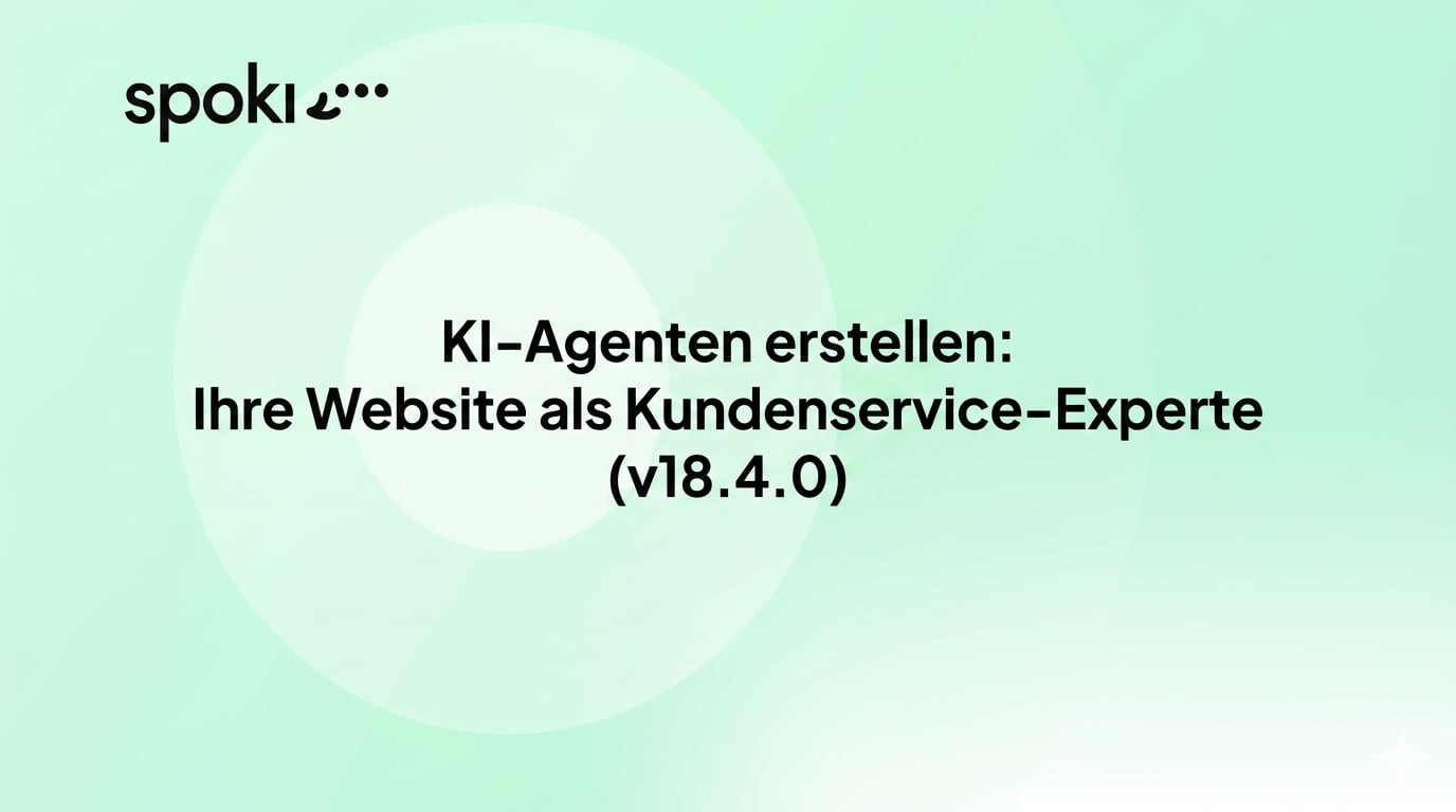 KI-Agenten erstellen: Ihre Website als Kundenservice-Experte (v18.4.0)