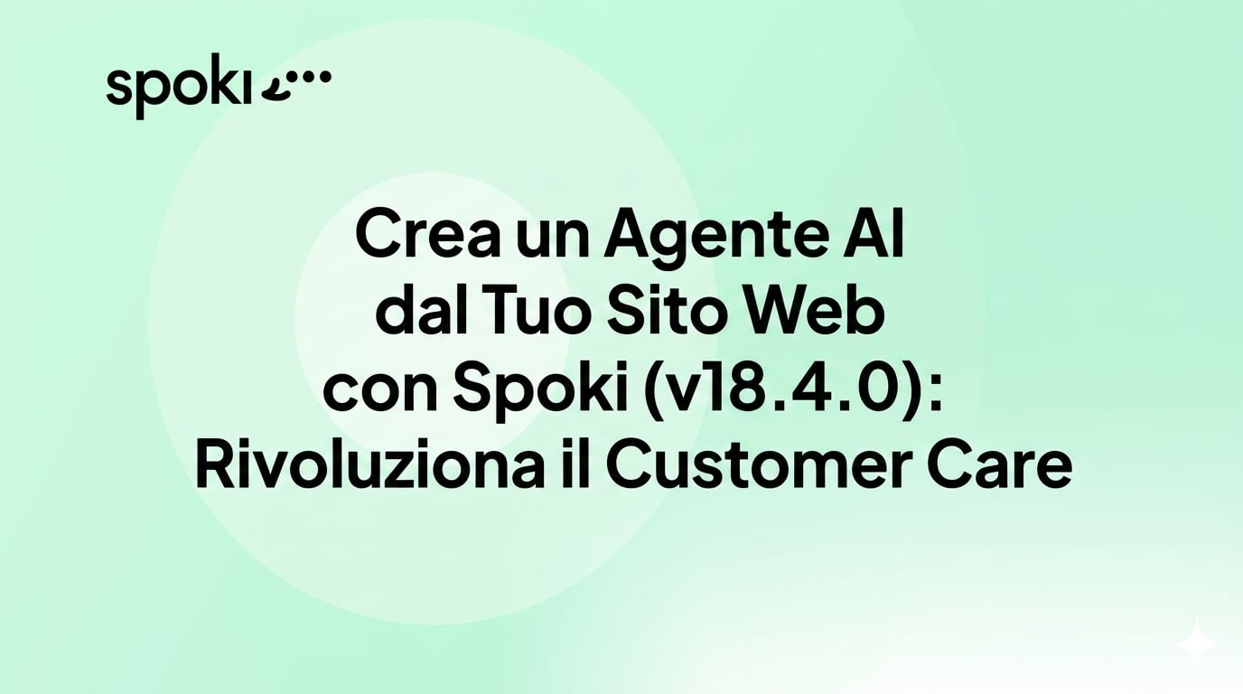 Crea un Agente AI dal Tuo Sito Web con Spoki (v18.4.0): Rivoluziona il Customer Care