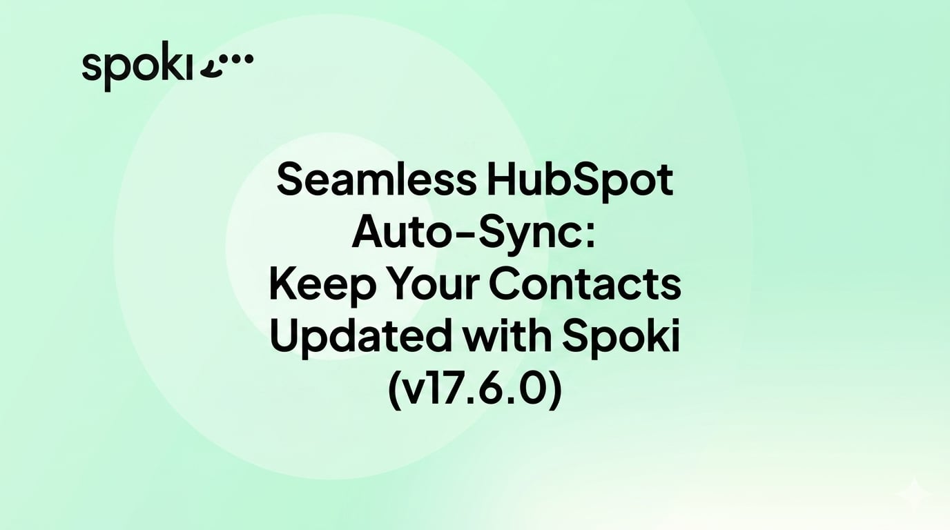 Seamless HubSpot Auto-Sync: Keep Your Contacts Updated with Spoki (v17.6.0)