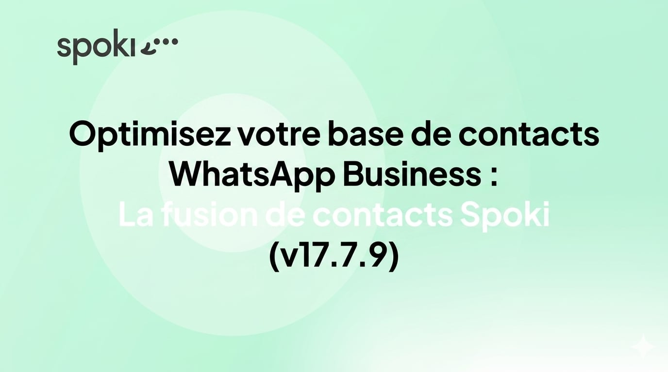 Optimisez votre base de contacts WhatsApp Business : La fusion de contacts Spoki (v17.7.9)