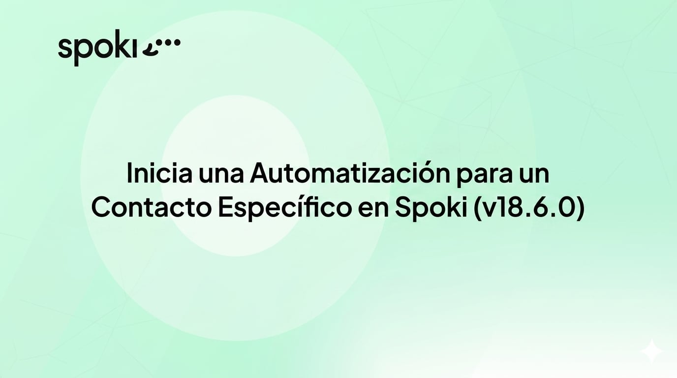 Inicia una Automatización para un Contacto Específico en Spoki (v18.6.0)