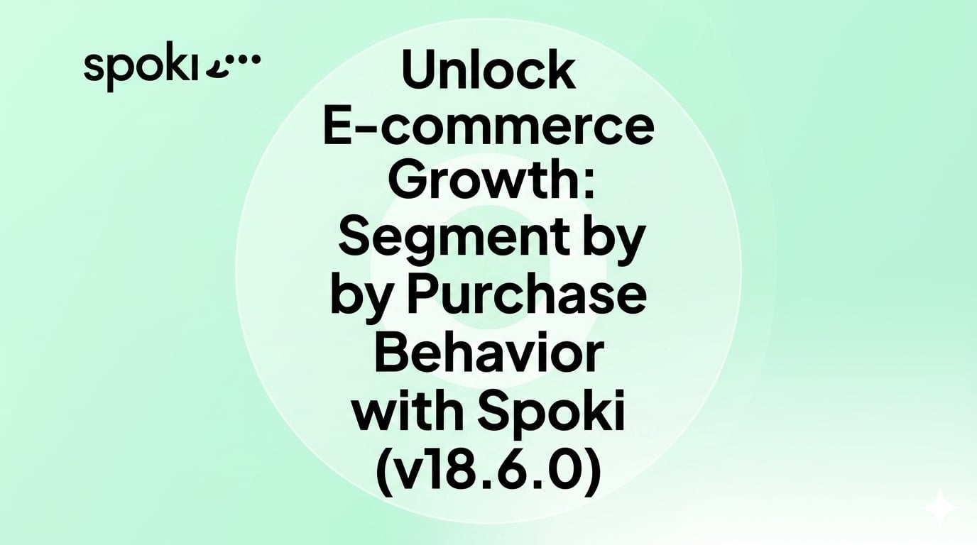 Unlock E-commerce Growth: Segment by Purchase Behavior with Spoki (v18.6.0)