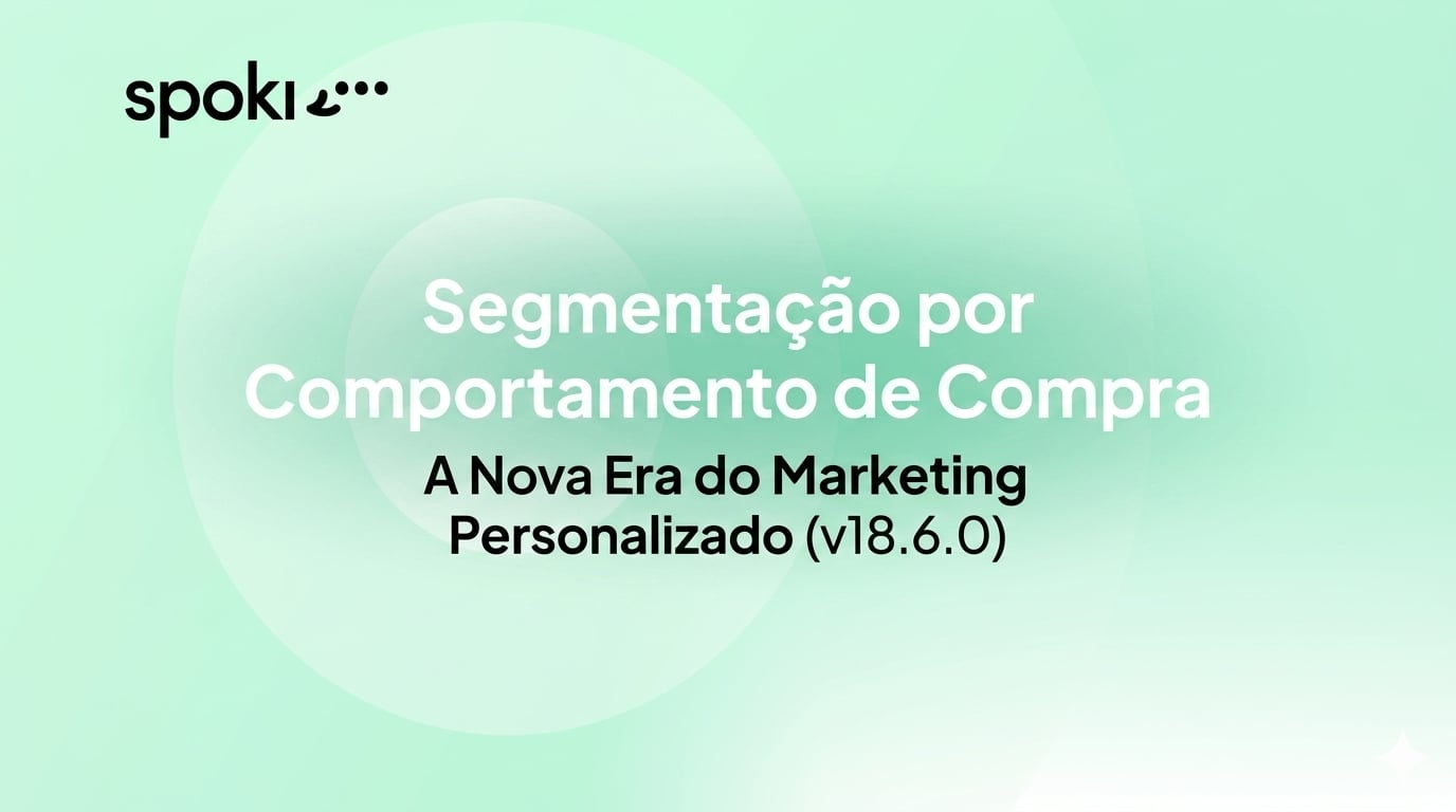 Segmentação por Comportamento de Compra: A Nova Era do Marketing Personalizado (v18.6.0)