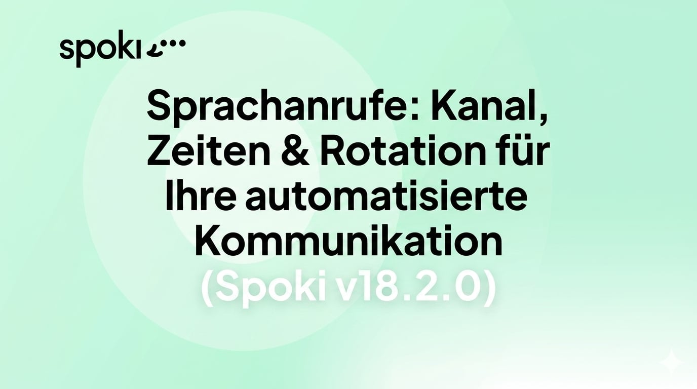Sprachanrufe: Kanal, Zeiten & Rotation für Ihre automatisierte Kommunikation (Spoki v18.2.0)