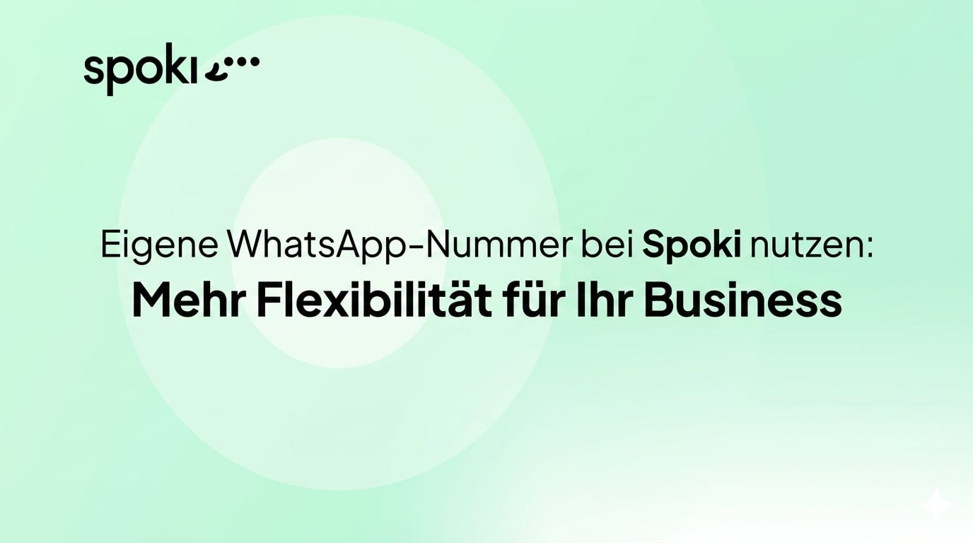 Eigene WhatsApp-Nummer bei Spoki nutzen: Mehr Flexibilität für Ihr Business