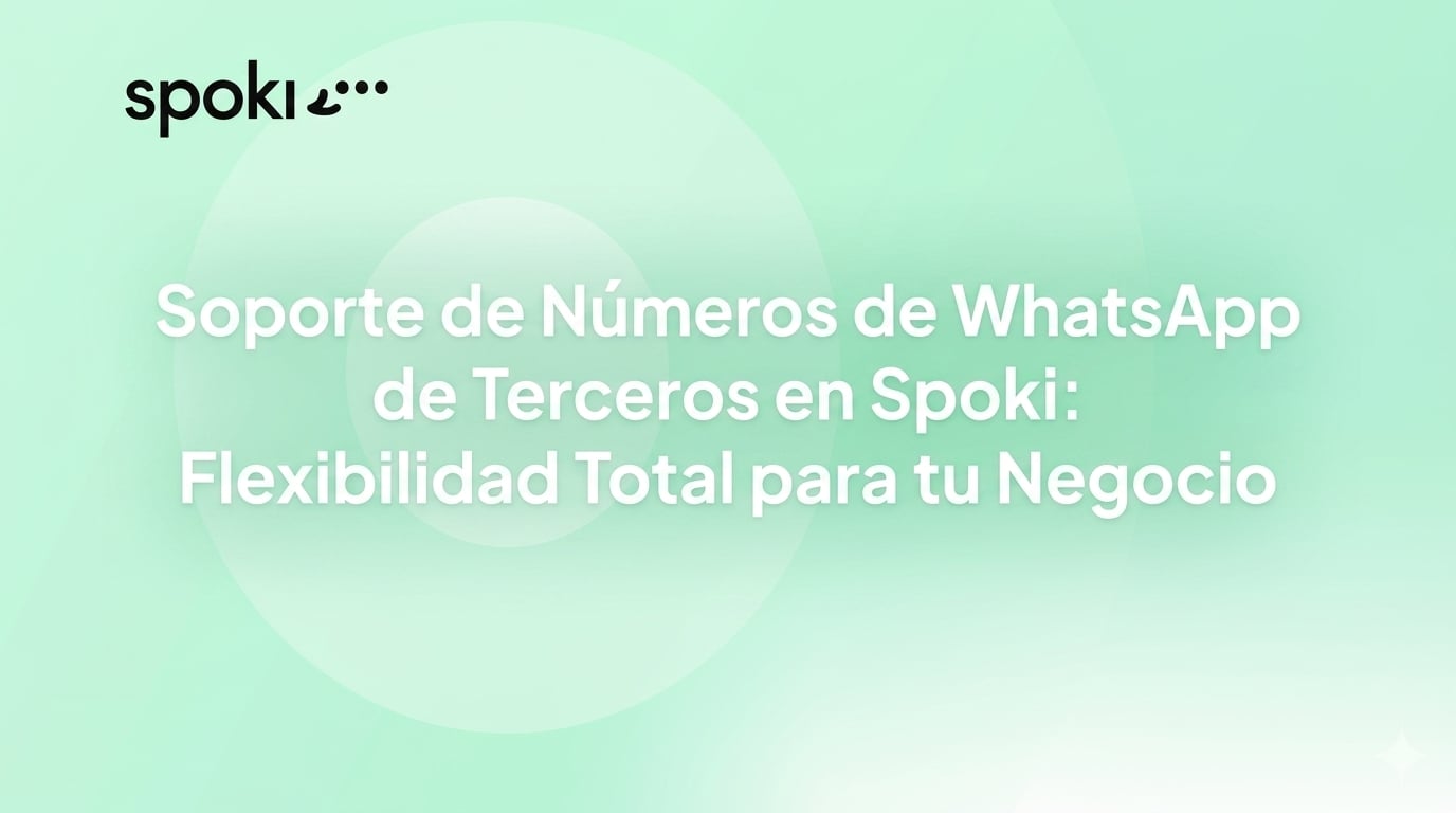 Soporte de Números de WhatsApp de Terceros en Spoki: Flexibilidad Total para tu Negocio