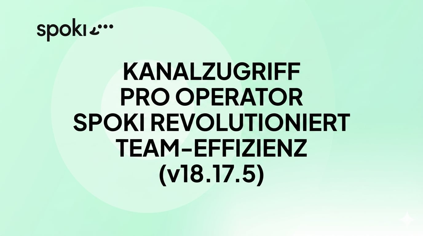 Kanalzugriff pro Operator: Spoki revolutioniert Team-Effizienz (v18.17.5)