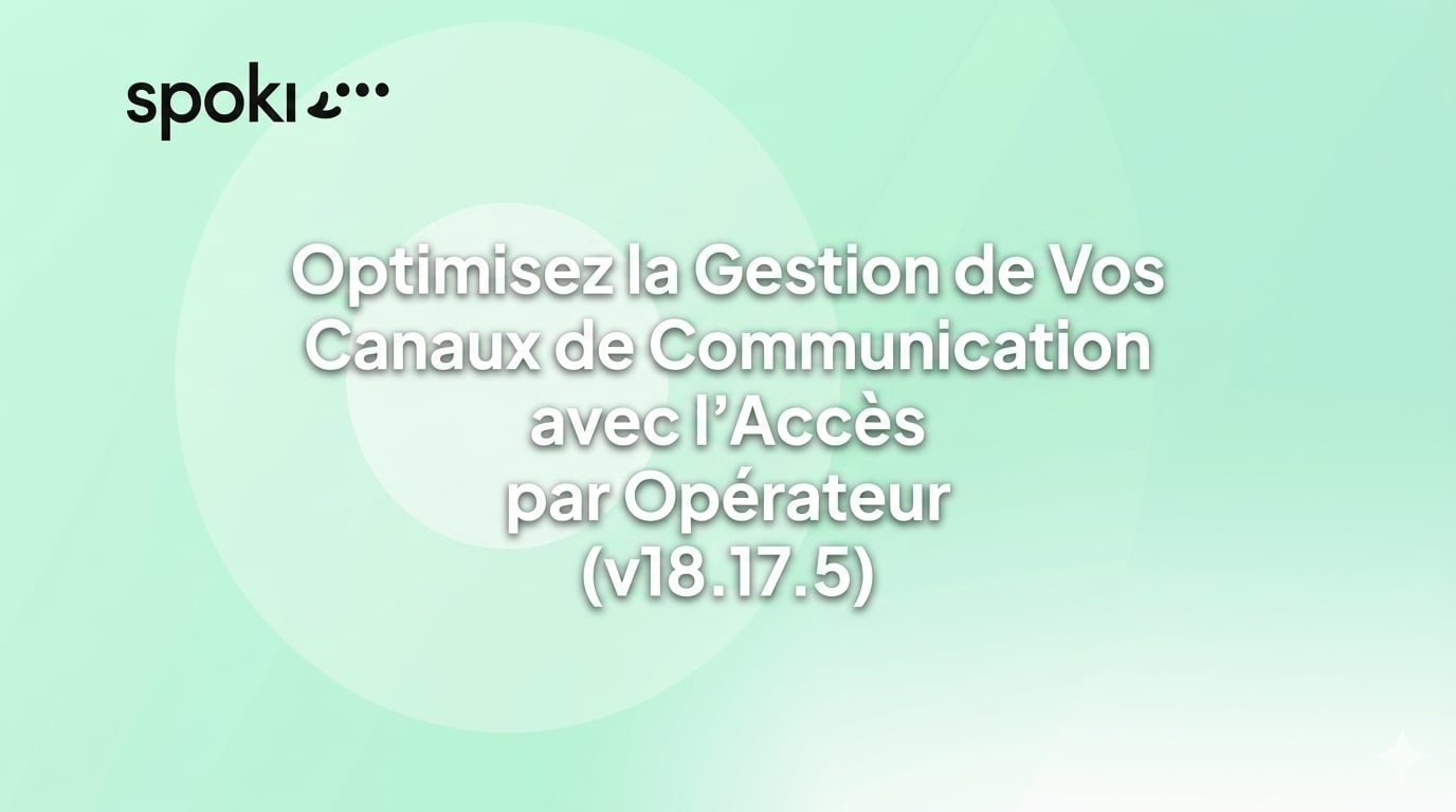 Optimisez la Gestion de Vos Canaux de Communication avec l'Accès par Opérateur (v18.17.5)
